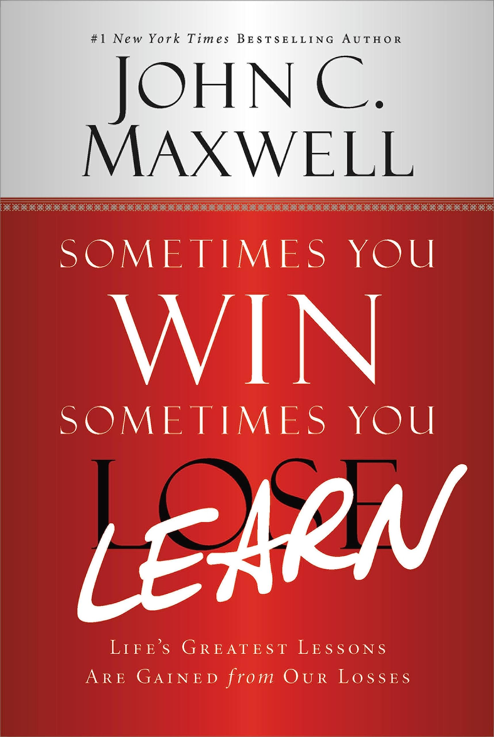 Sometimes You Win--Sometimes You Learn: Life's Greatest Lessons Are Gained from Our Losses Business, Finance & Career