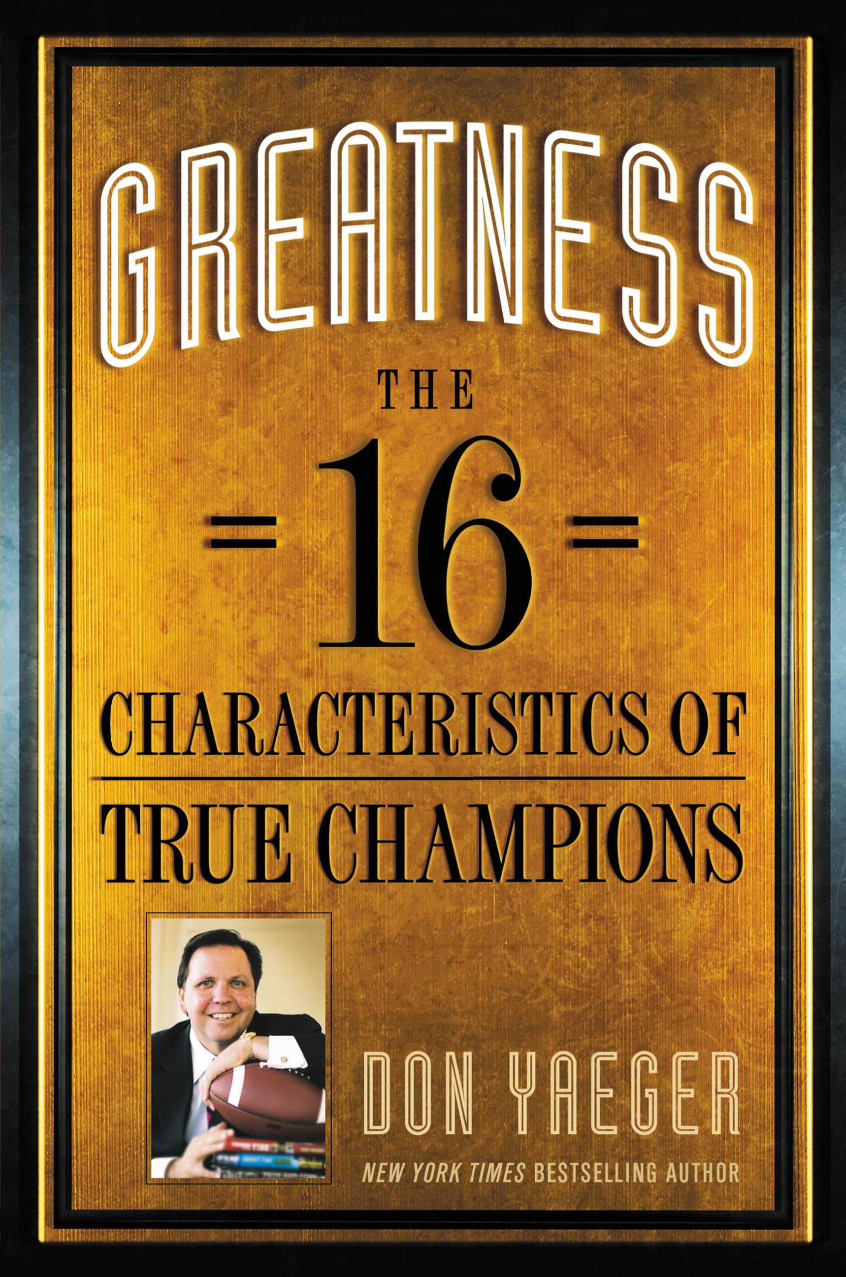 Greatness: The 16 Characteristics of True Champions Business, Finance & Career