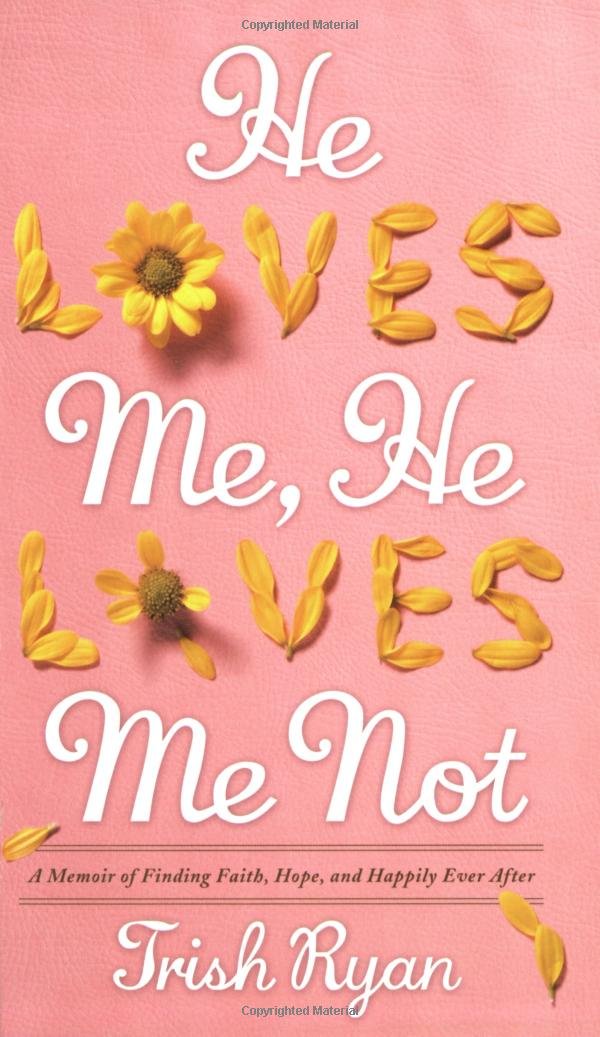 He Loves Me, He Loves Me Not: A Memoir of Finding Faith, Hope, and Happily Ever After Memories