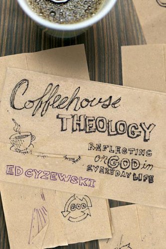 Coffeehouse Theology: Reflecting on God in Everyday Life Religion & Esotericism