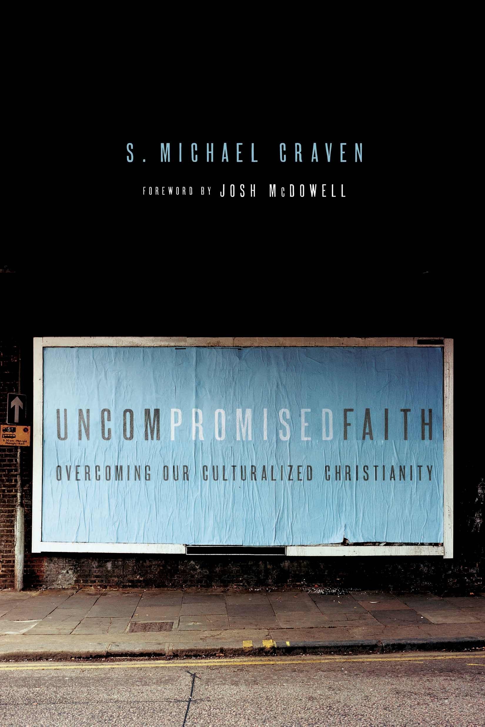 Uncompromised Faith: Overcoming Our Culturized Christianity book