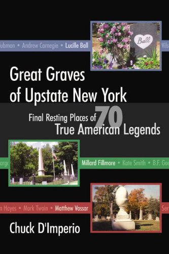 Great Graves of Upstate New York: Final Resting Places of 70 True American Legends book