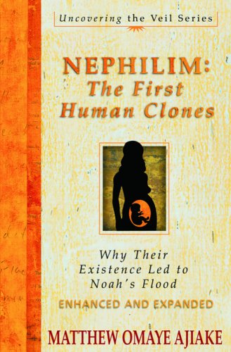 Nephilim: The First Human Clones: Why Their Existence Led to Noah's Flood Politics & History