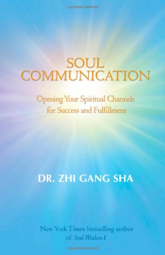Soul Communication: Opening Your Spiritual Channels For Success And Fulfillment (Soul Wisdom, Band 2) Religion & Esotericism