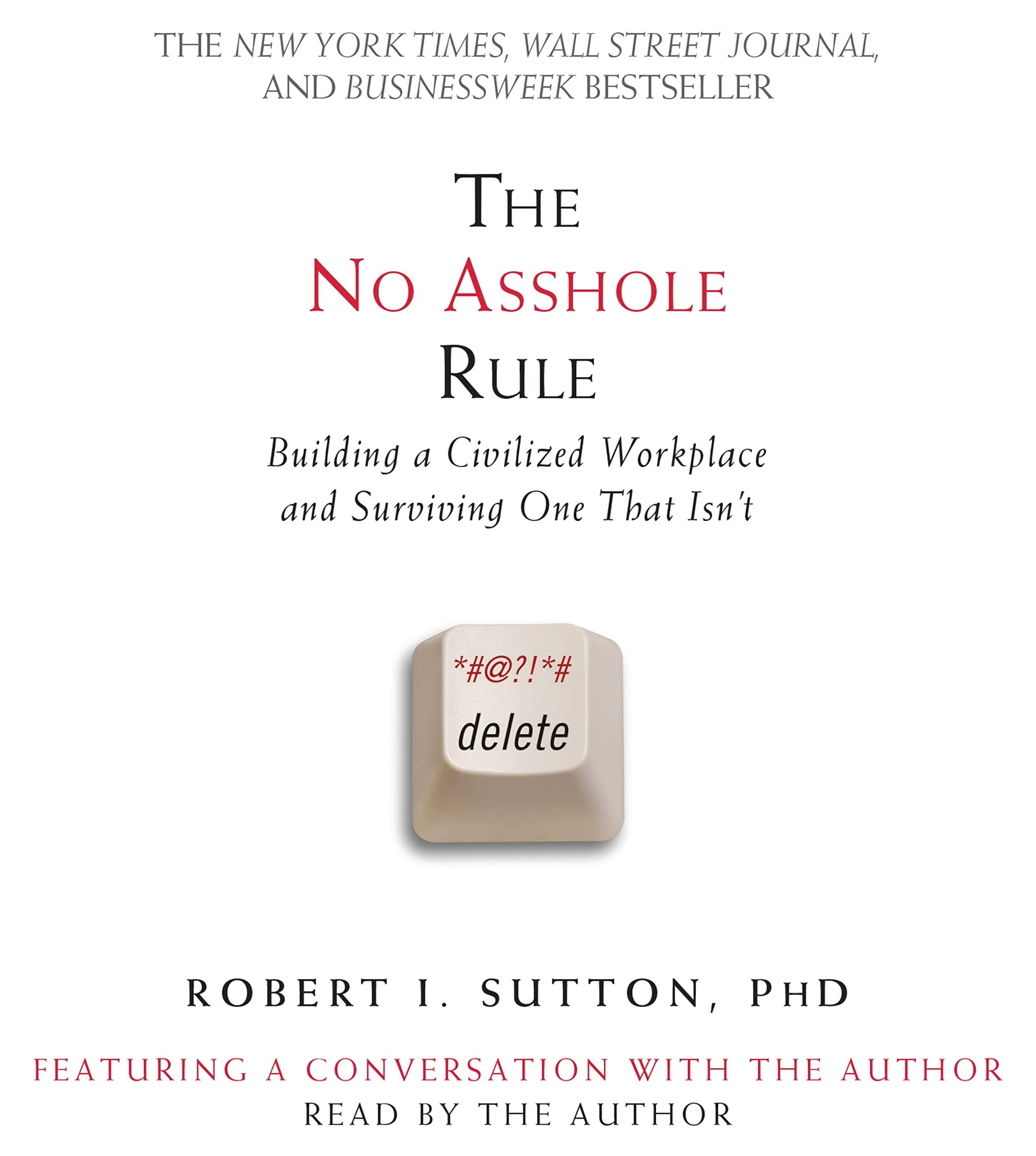 The No Asshole Rule: Building a Civilized Workplace and Surviving One That Isn't Business, Finance & Career