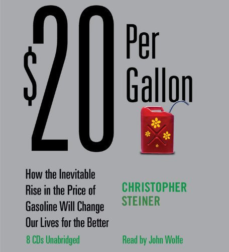 $20 Per Gallon: How the Inevitable Rise in the Price of Gasoline Will Change Our Lives for the Better Social Sciences