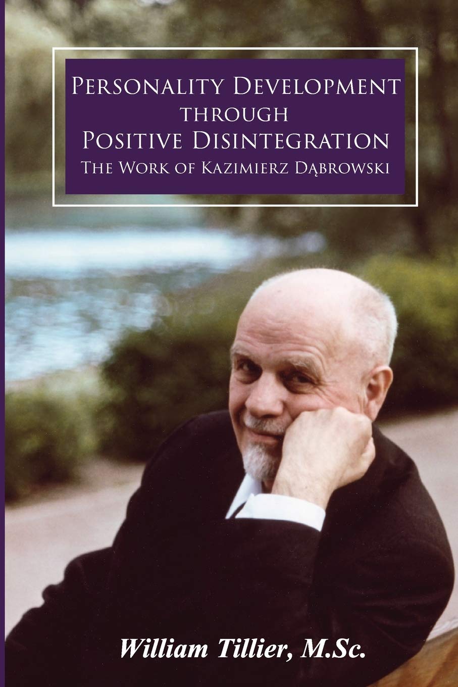 Personality Development Through Positive Disintegration: The Work of Kazimierz Dabrowski: The Work of Kazimierz D¿browski Medicine