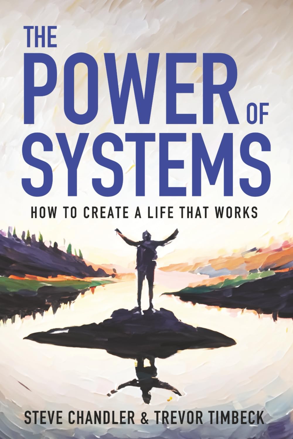 The Power of Systems: How to Create a Life that Works Business, Finance & Career
