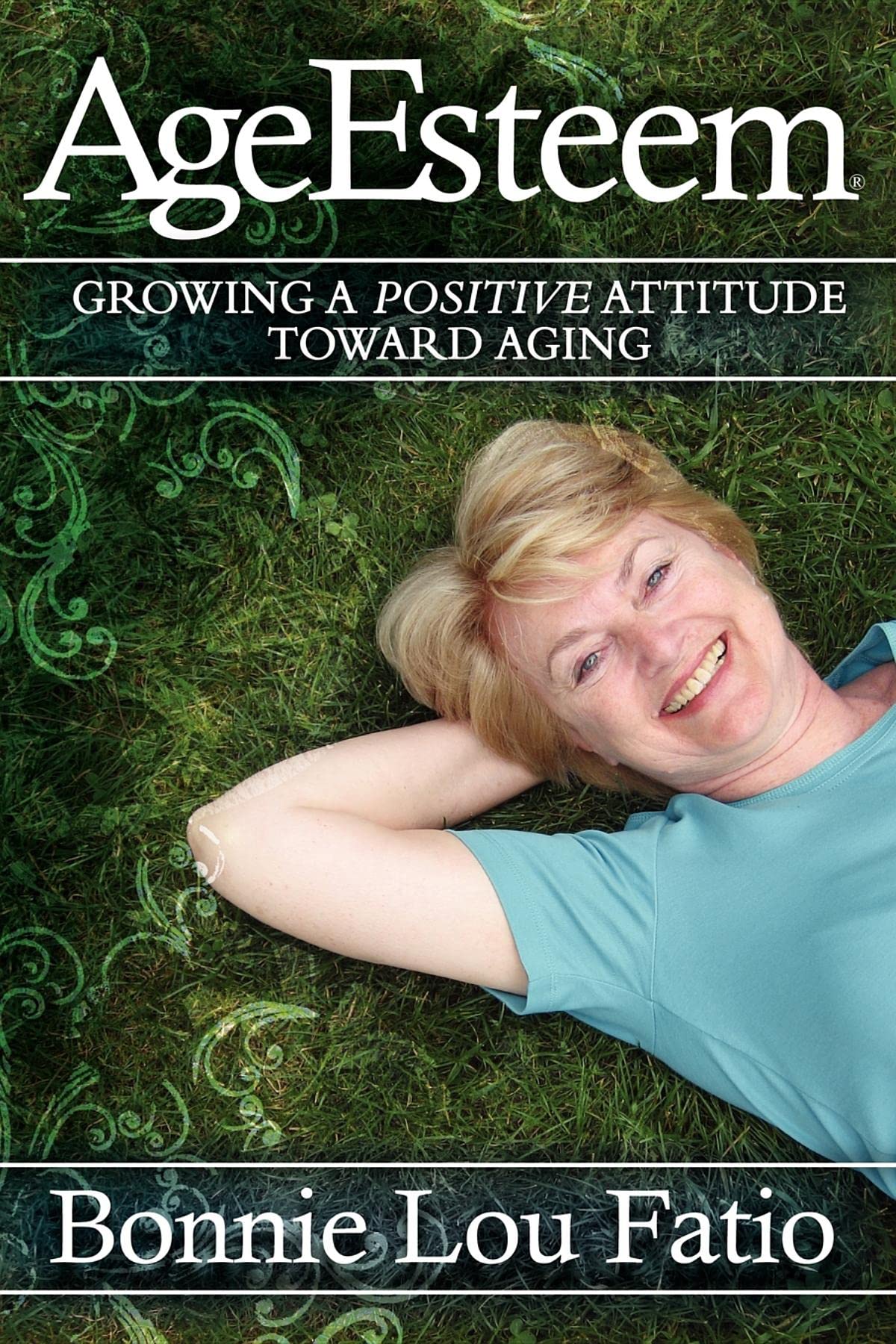 AgeEsteem: Growing a Positive Attitude Toward Aging Business, Finance & Career