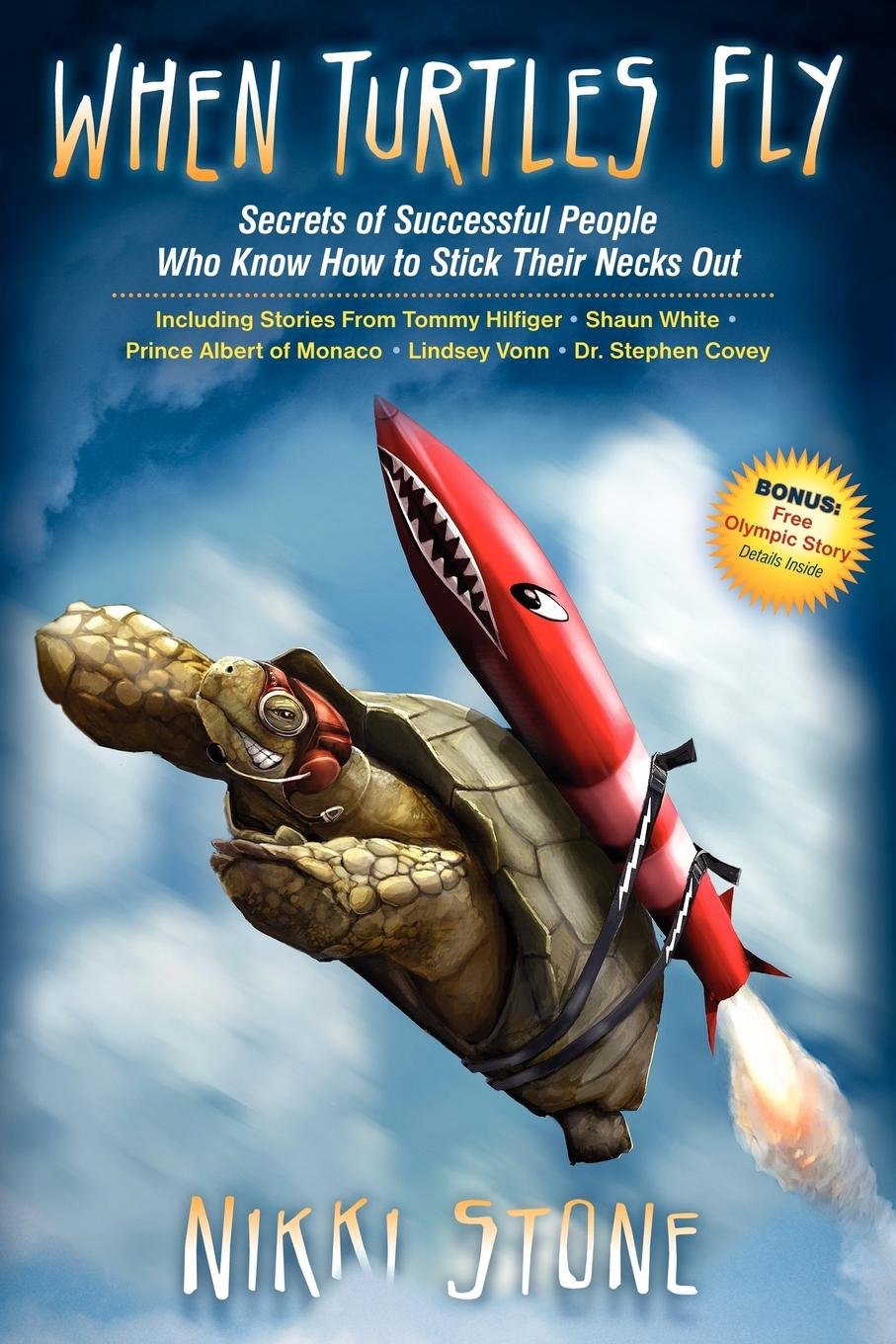 When Turtles Fly: Secrets of Successful People Who Know How To Stick Their Necks Out Business, Finance & Career