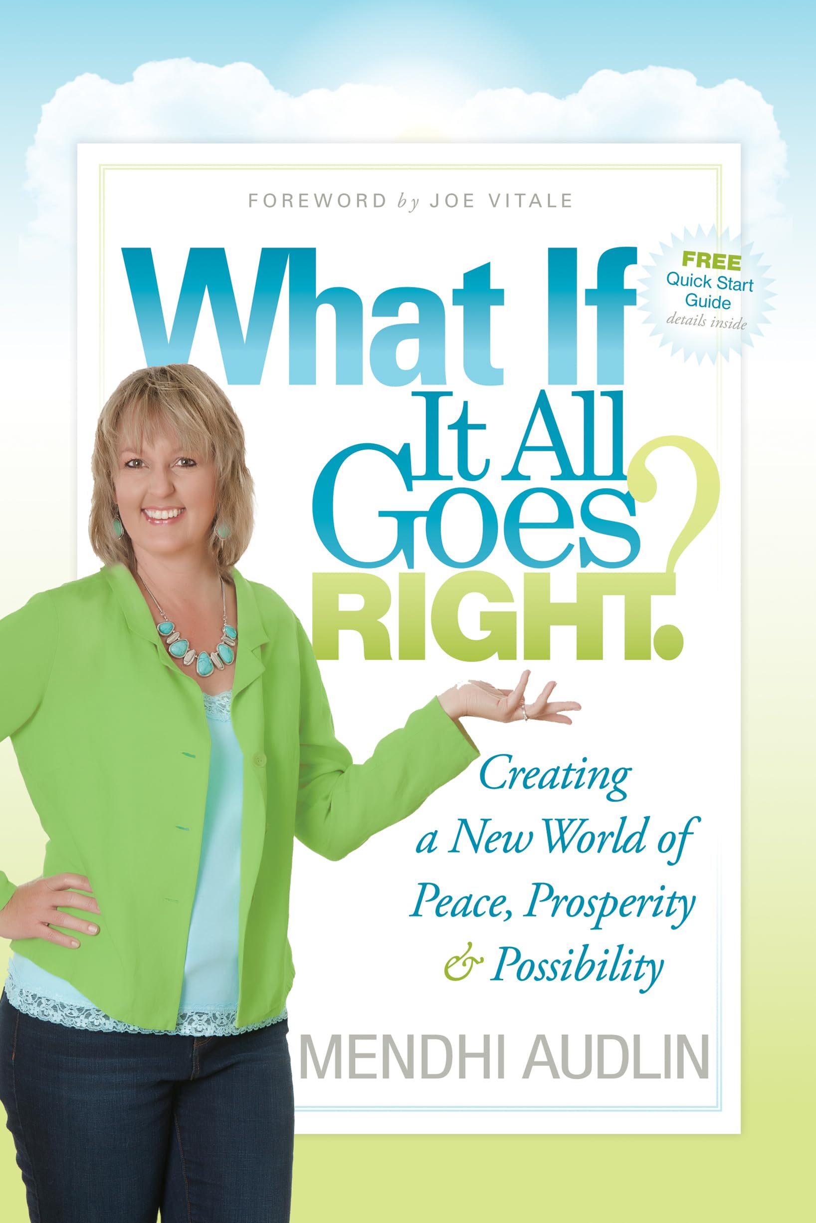 What If It All Goes Right?: Creating a New World of Peace, Prosperity & Possibility Business, Finance & Career