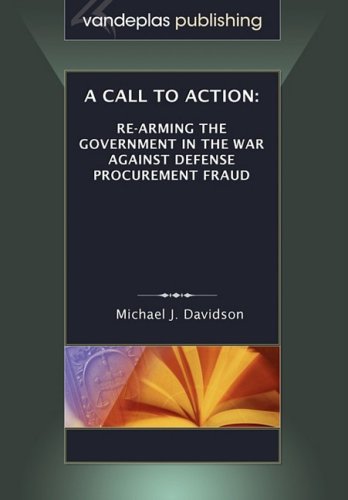 A Call to Action: Re-Arming the Government in the War Against Defense Procurement Fraud Law