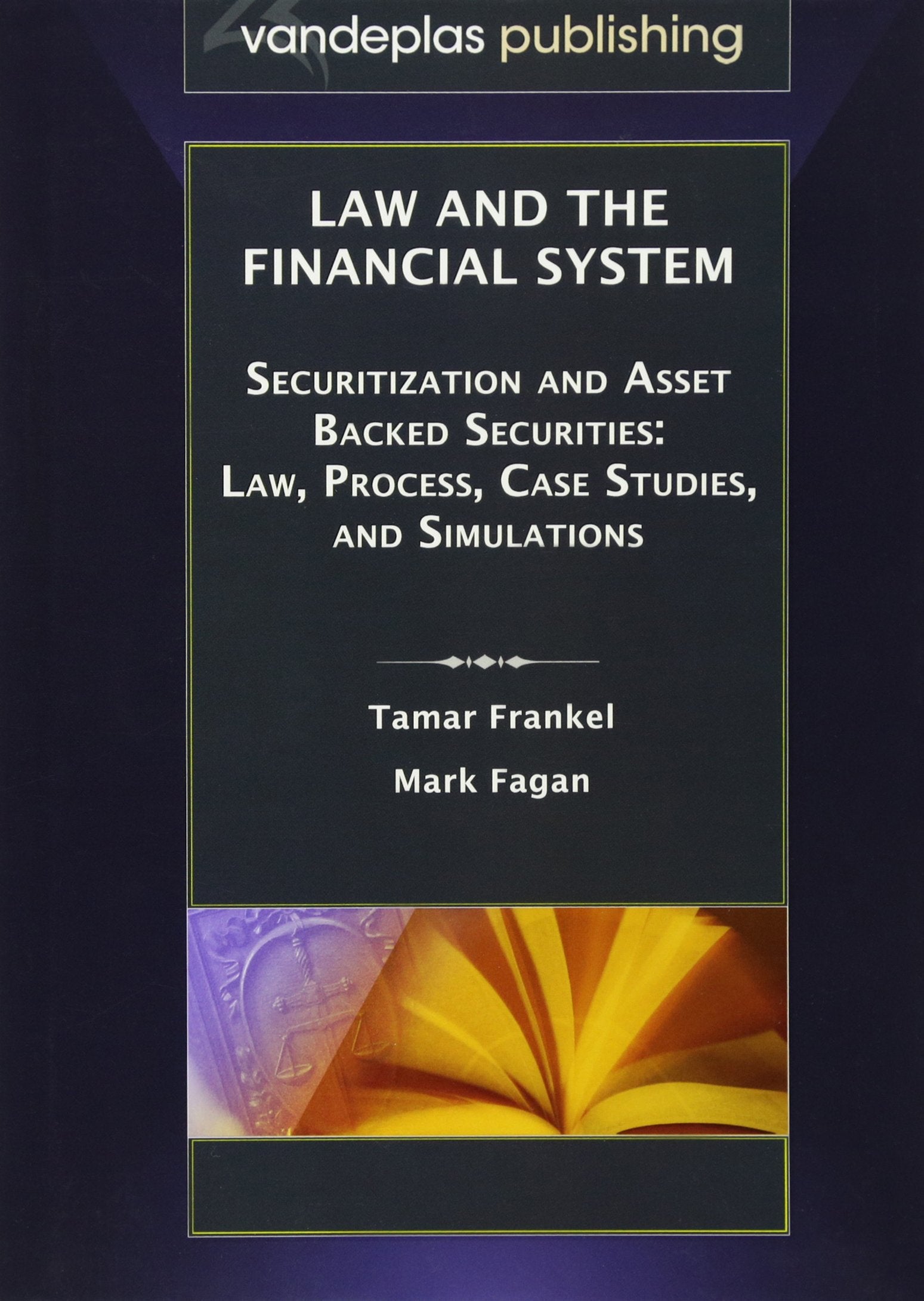 Law and the Financial System - Securitization and Asset Backed Securities: Law, Process, Case Studies, and Simulations Law