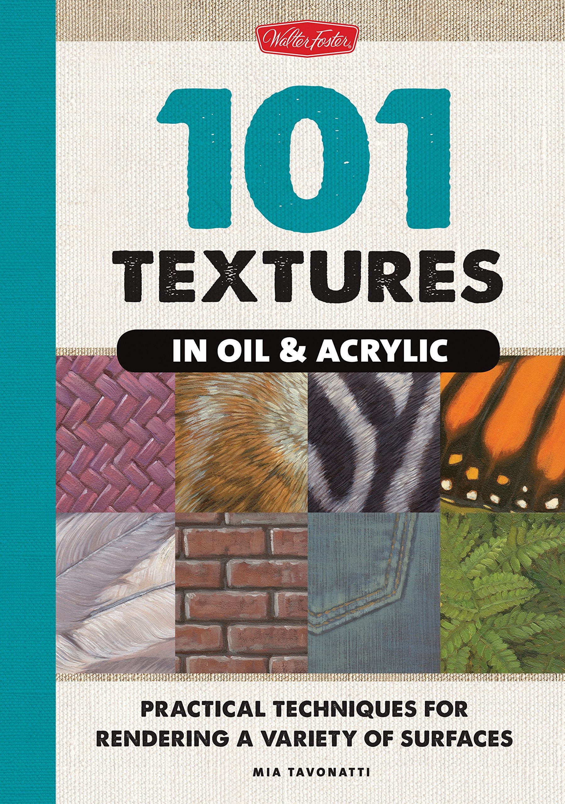 101 Textures in Oil & Acrylic: Practical Techniques for Rendering a Variety of Surfaces book