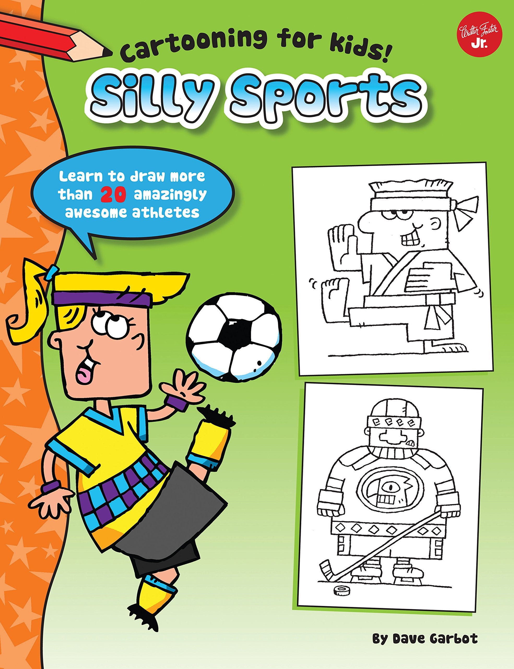 Silly Sports: Learn to draw more than 20 amazingly awesome athletes (Cartooning for Kids) Leisure & Fun