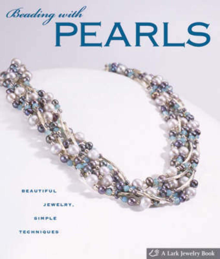 Beading With Pearls: Beautiful Jewelry, Simple Techniques (A Lark Jewelry Book) Film, Art & Culture