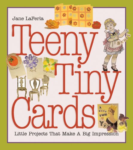 Teeny, Tiny Cards: Little Projects That Make a Big Impression Hobbies & Crafts