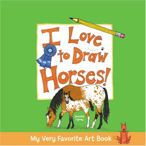 My Very Favorite Art Book: I Love to Draw Horses! book