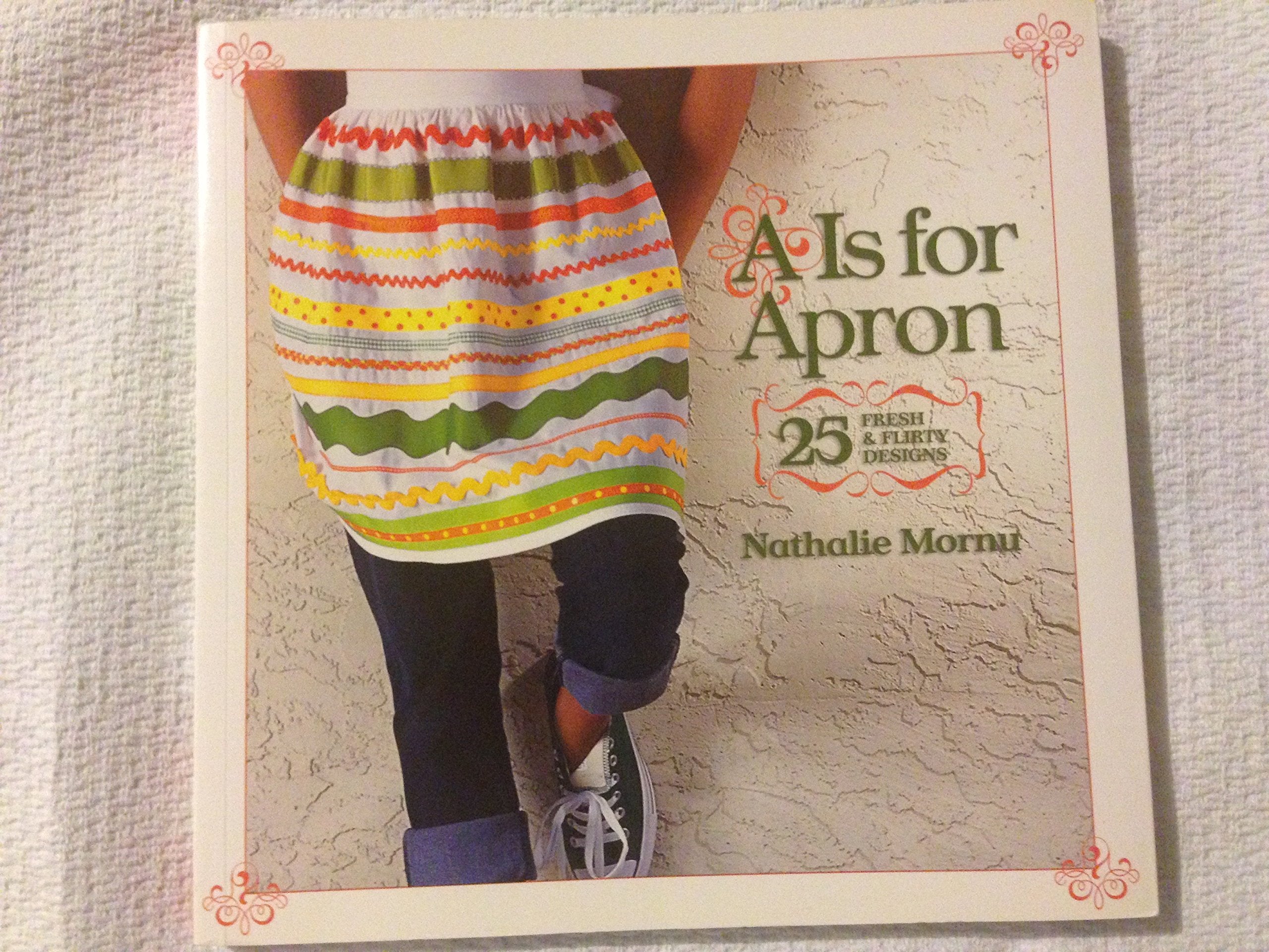 A Is for Apron: 25 Fresh & Flirty Designs: 25 Fresh and Flirty Designs Film, Art & Culture