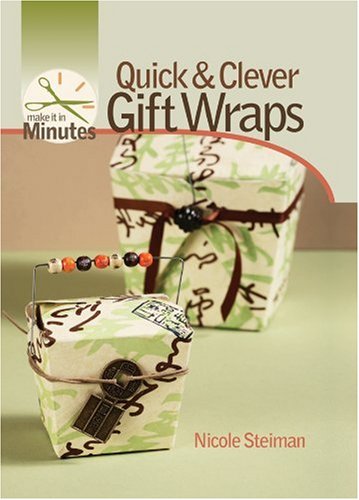 Quick & Clever Gift Wraps: Quick and Clever Gift Wraps (Make It In Minutes) Hobbies & Crafts