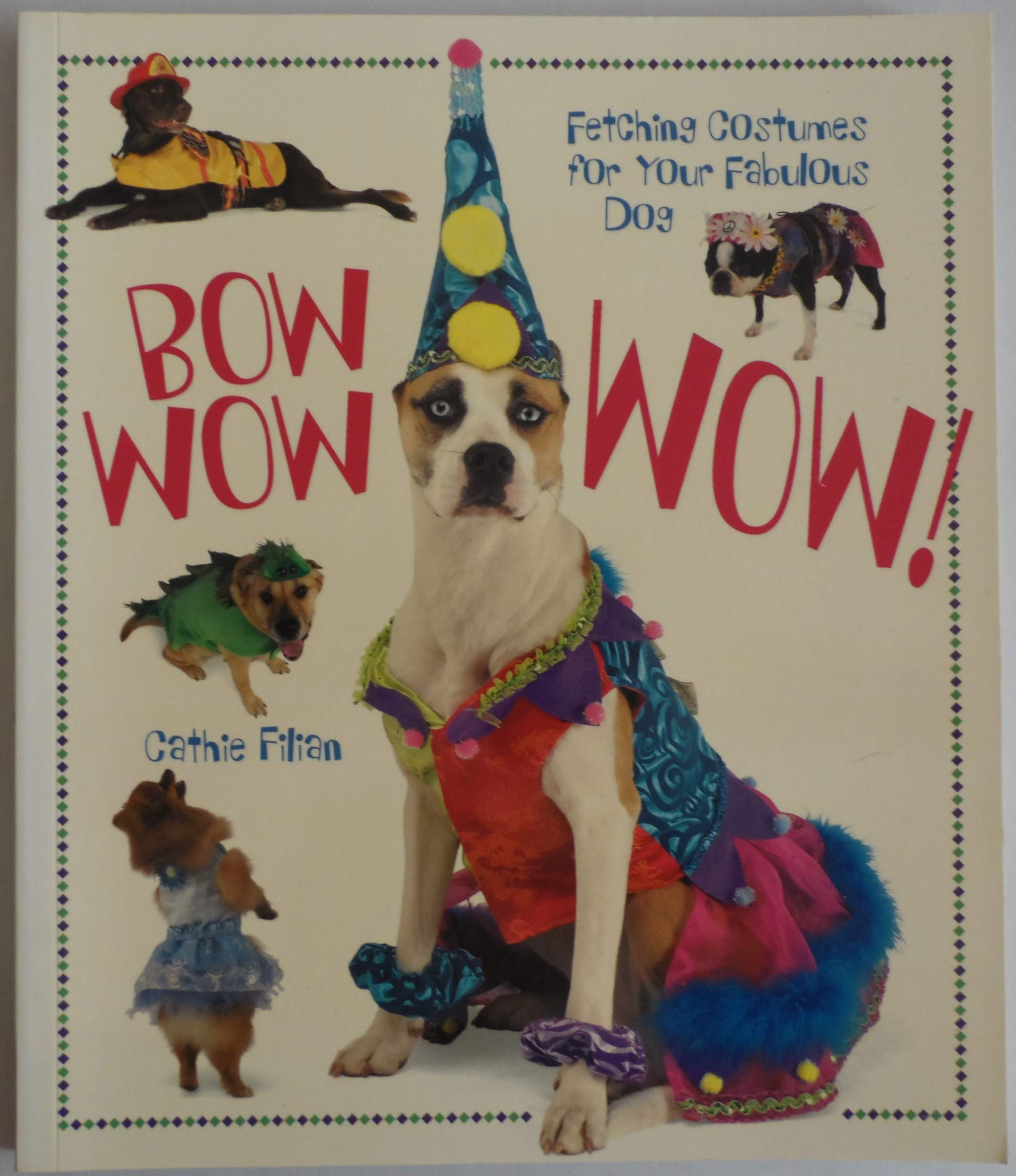 Bow Wow Wow!: Fetching Costumes for Your Fabulous Dog Hobbies & Crafts