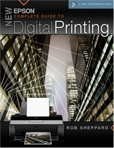 New Epson Complete Guide to Digital Printing (A Lark Photography Book) Hobbies & Crafts