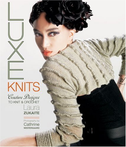 Luxe Knits: Couture Designs to Knit & Crochet: Couture Designs to Knit and Crochet Hobbies & Crafts