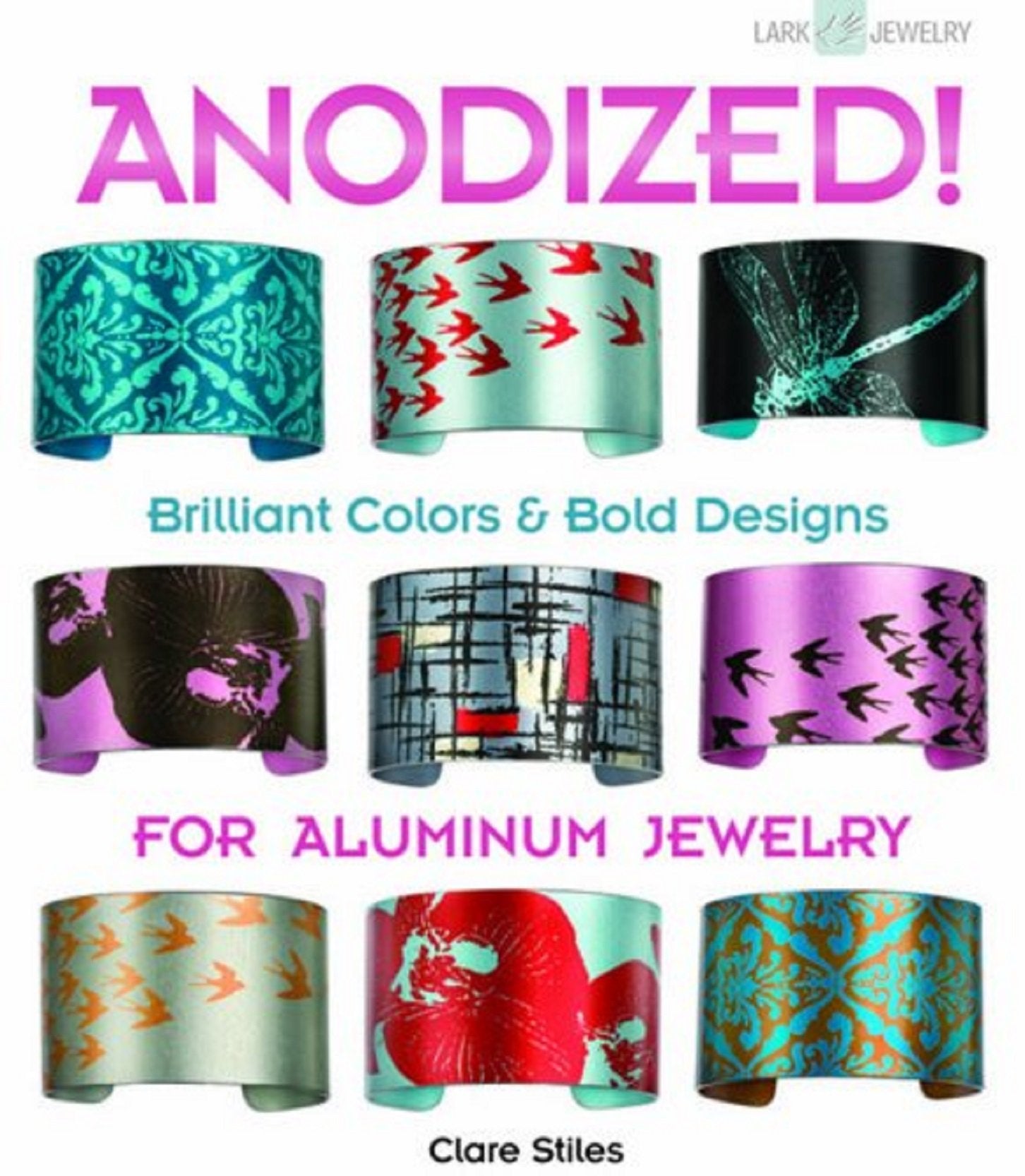 Anodized!: Brilliant Colors & Bold Designs for Aluminum Jewelry book