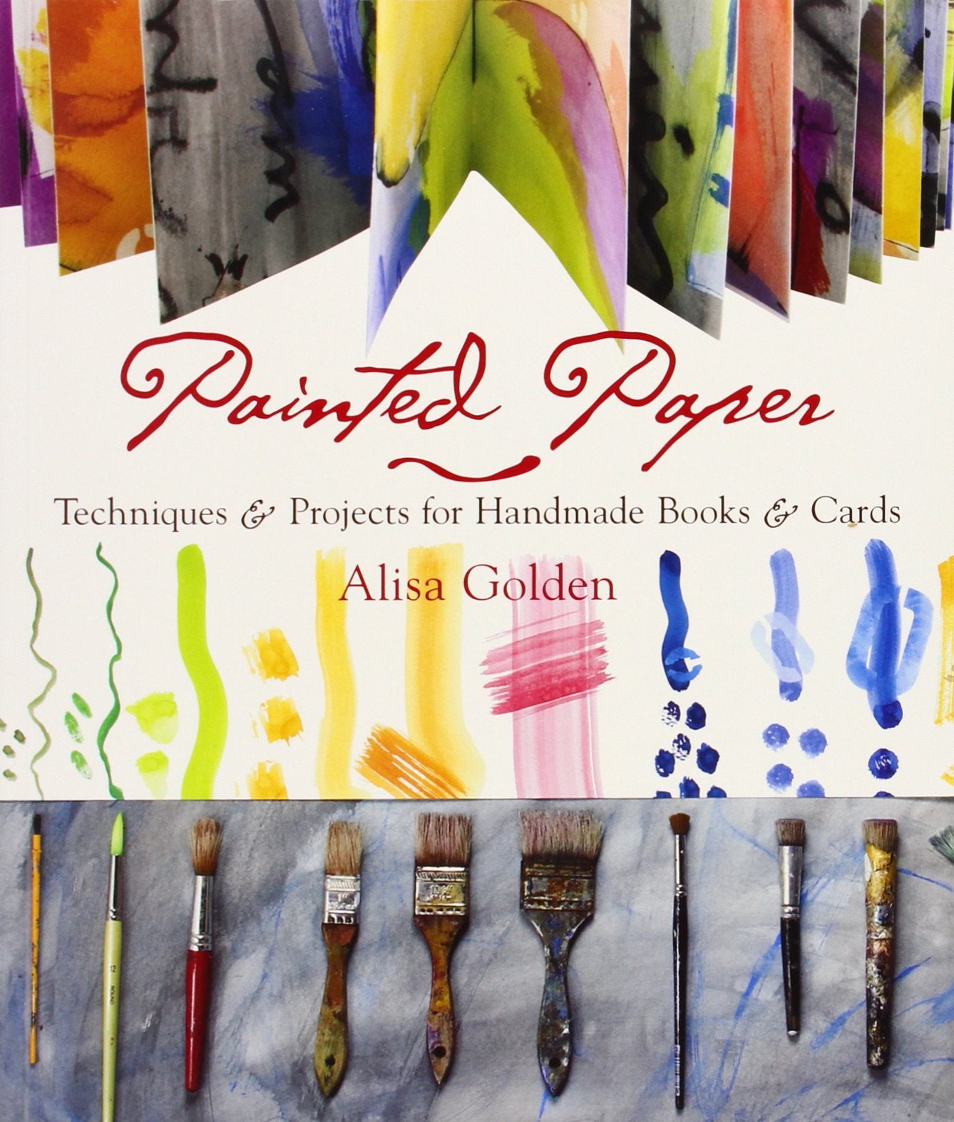 Painted Paper: Techniques & Projects for Handmade Books & Cards: Techniques and Projects for Handmade Books and Cards Hobbies & Crafts