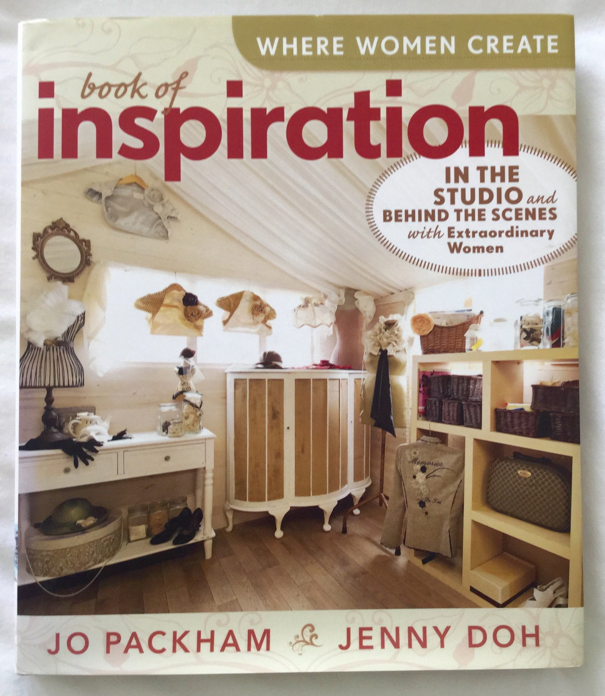 Where Women Create: Book of Inspiration: In the Studio & Behind the Scenes with Extraordinary Women book