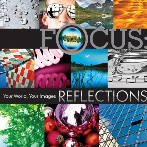 Focus: Reflections: Your World, Your Images Arts & Music