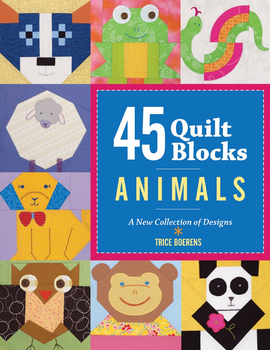 45 Quilt Blocks: Animals: A New Collection of Designs Hobbies & Crafts