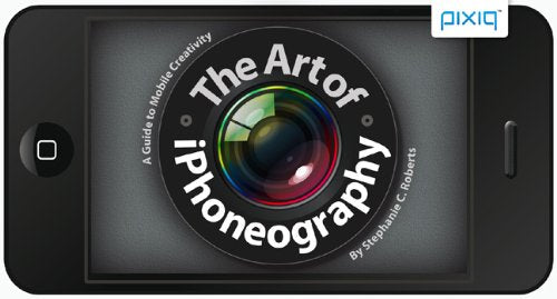 The Art of iPhoneography: A Guide to Mobile Creativity Computer Science