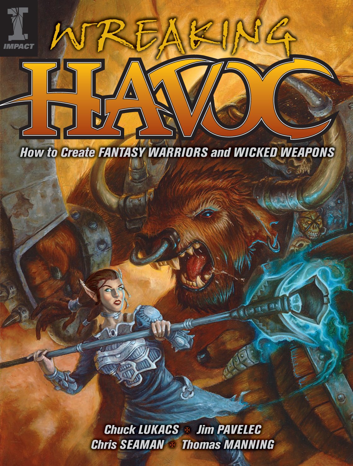 Wreaking Havoc: How To Create Fantasy Warriors And Wicked Weapons Film, Art & Culture