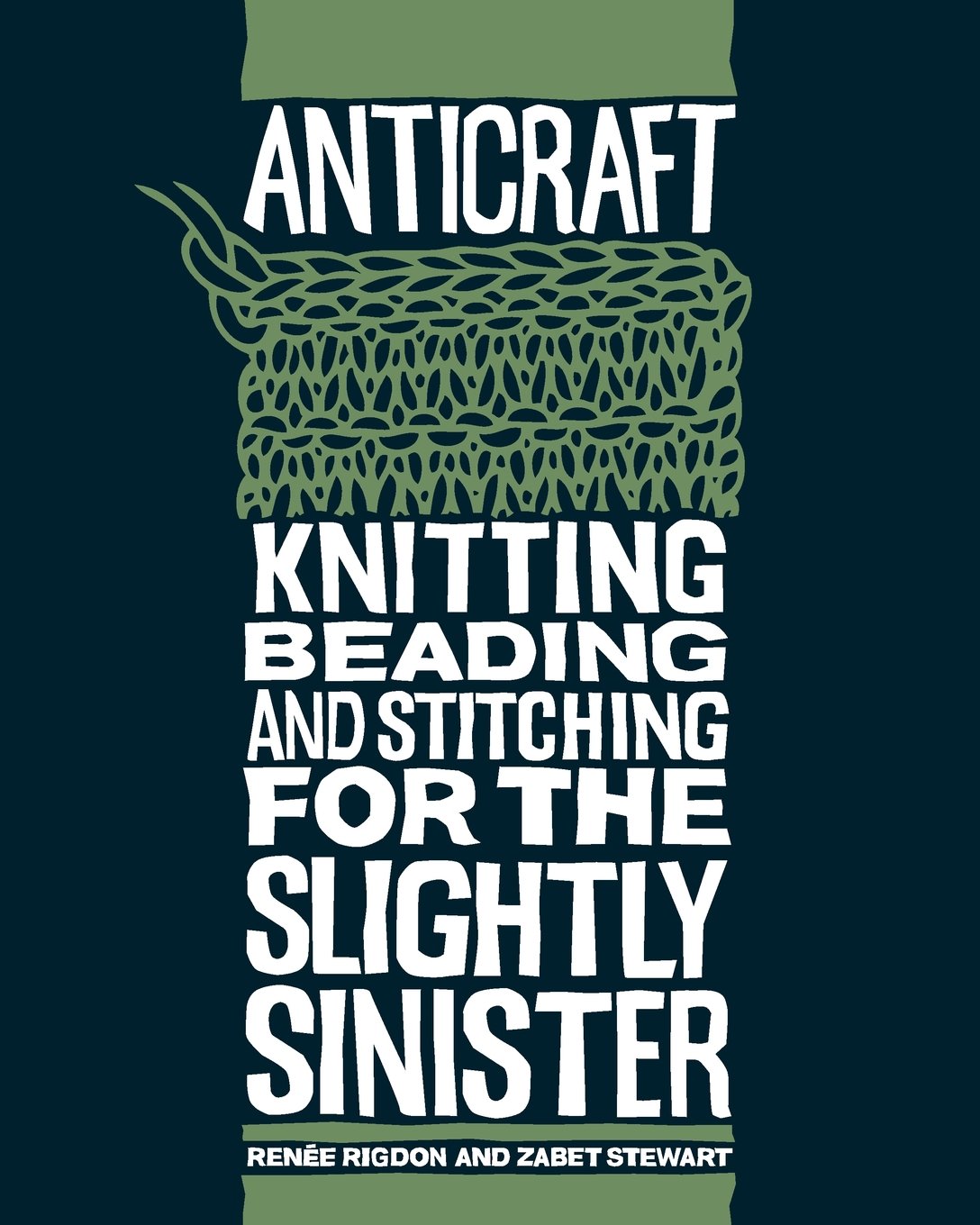 AntiCraft: Knitting, Beading And Stitching For The Slightly Sinister Film, Art & Culture