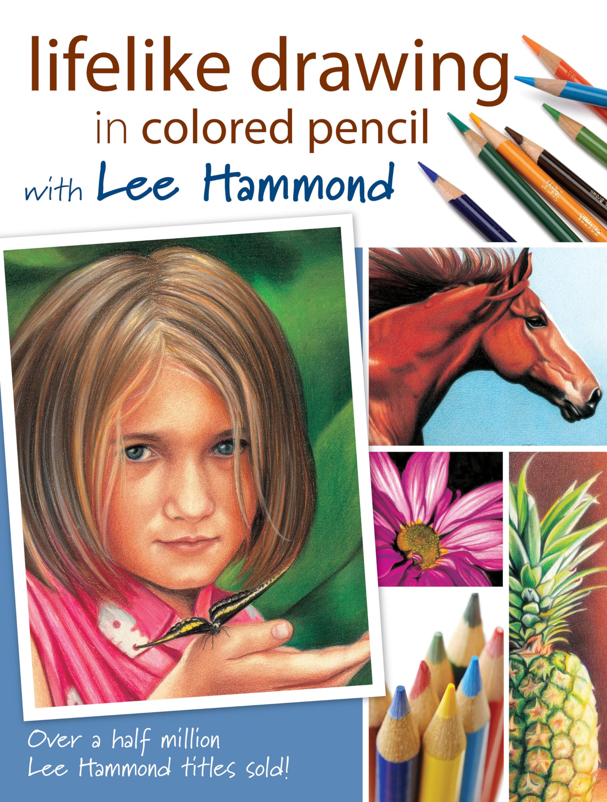 Lifelike Drawing in Colored Pencil with Lee Hammond Social Sciences