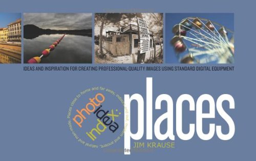Places: Ideas and Inspiration for Creating Professional-Quality Images Using Standard Digital Equipment (Photo Idea Index) book