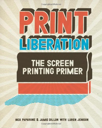 Product Image: Print Liberation: The Screen Printing Primer