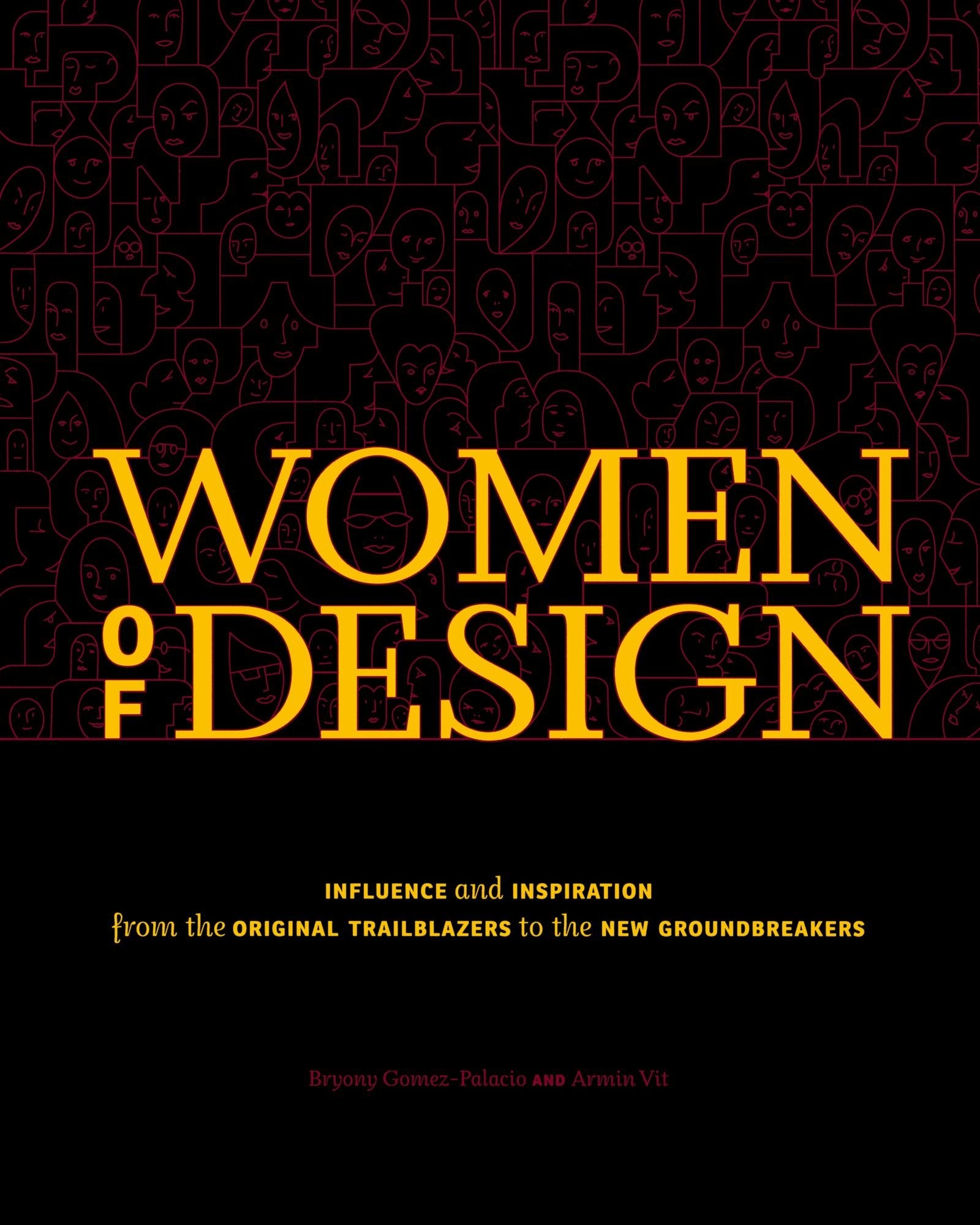 Women of Design Women of Design: Influence and Inspiration from the Original Trailblazers to Influence and Inspiration from the Original Trailblazers: ... Trailblazers to the New Groundbreakers Books