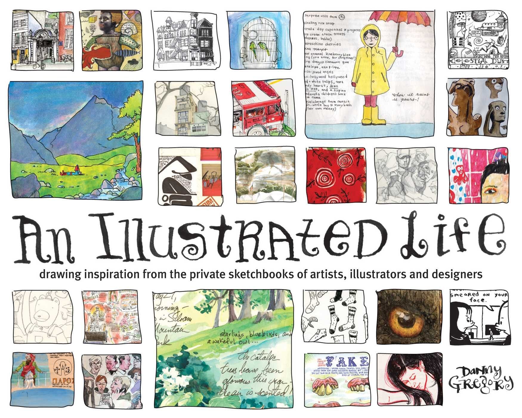 An Illustrated Life: Drawing Inspiration from the Private Sketchbooks of Artists, Illustrators and Designers Social Sciences