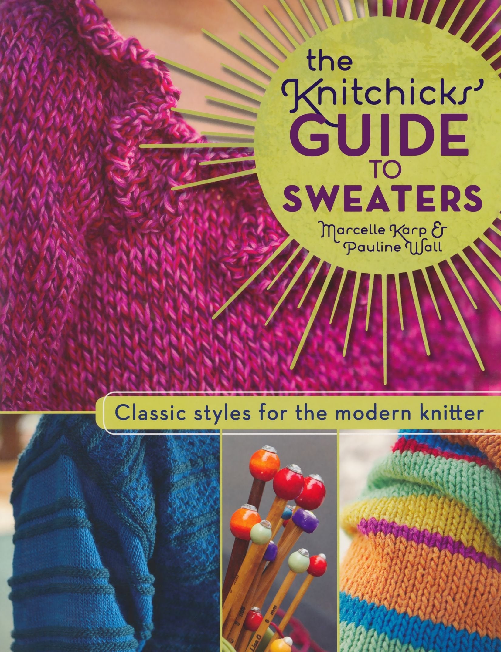 The Knitchick's Guide to Sweaters: Classic Styles for the Modern Knitter Hobbies & Crafts