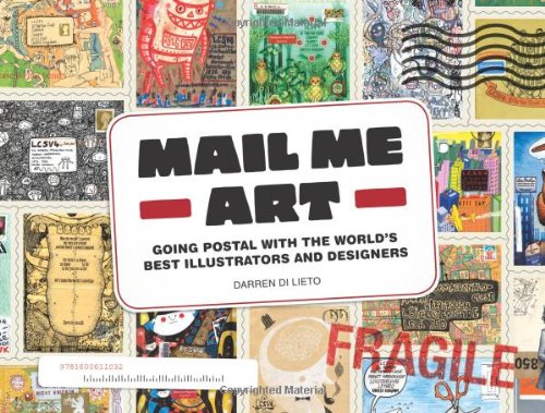 Mail Me Art: Going Postal with the World's Best Illustrators and Designers Film, Art & Culture