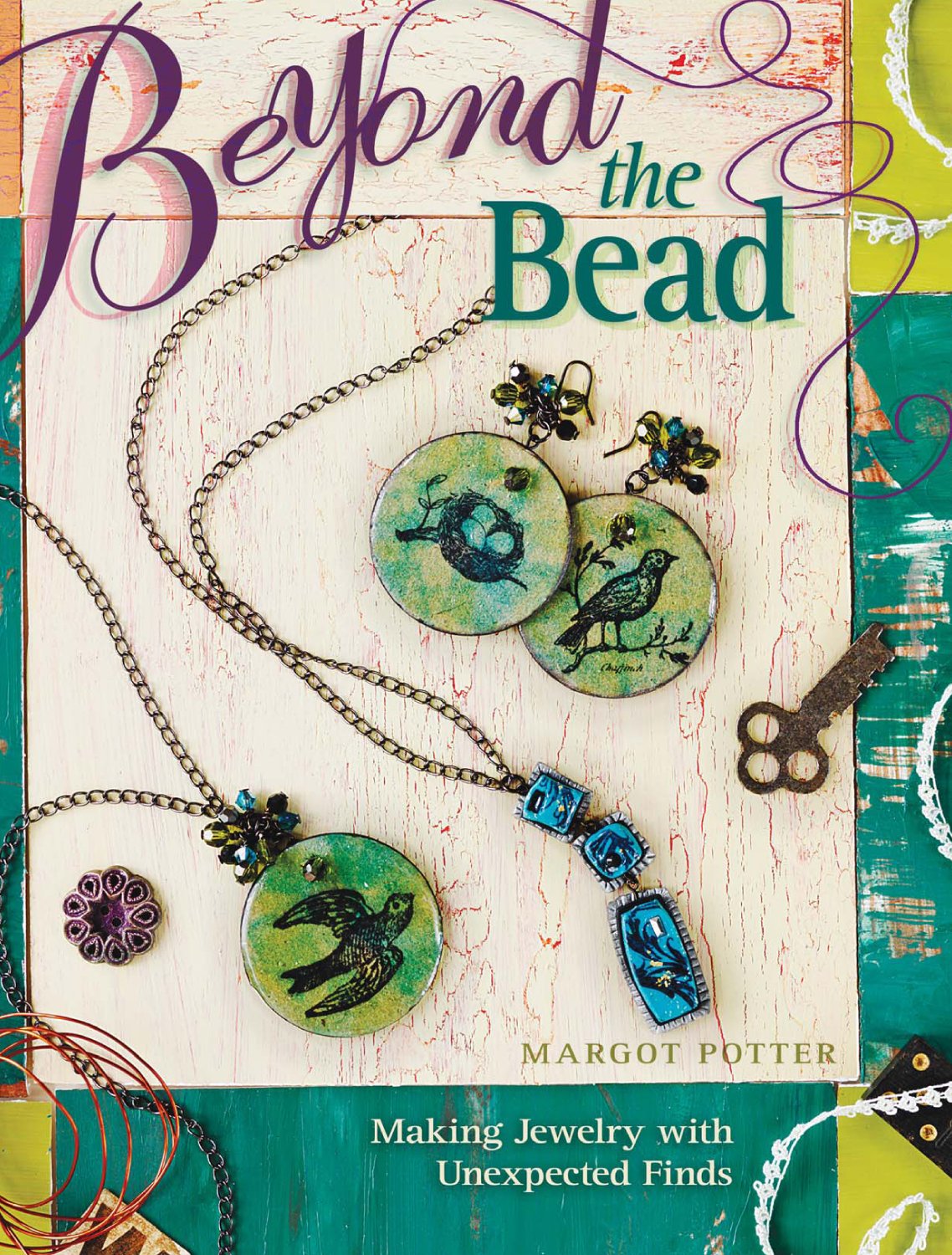 Beyond The Bead: Making Jewelry With Unexpected Finds book