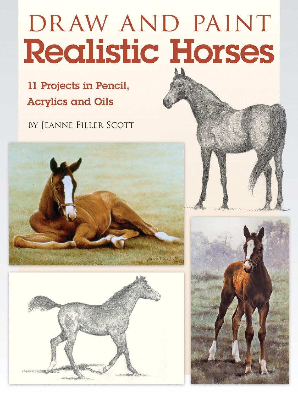 Draw and Paint Realistic Horses: Projects in Pencil, Acrylics and Oills book