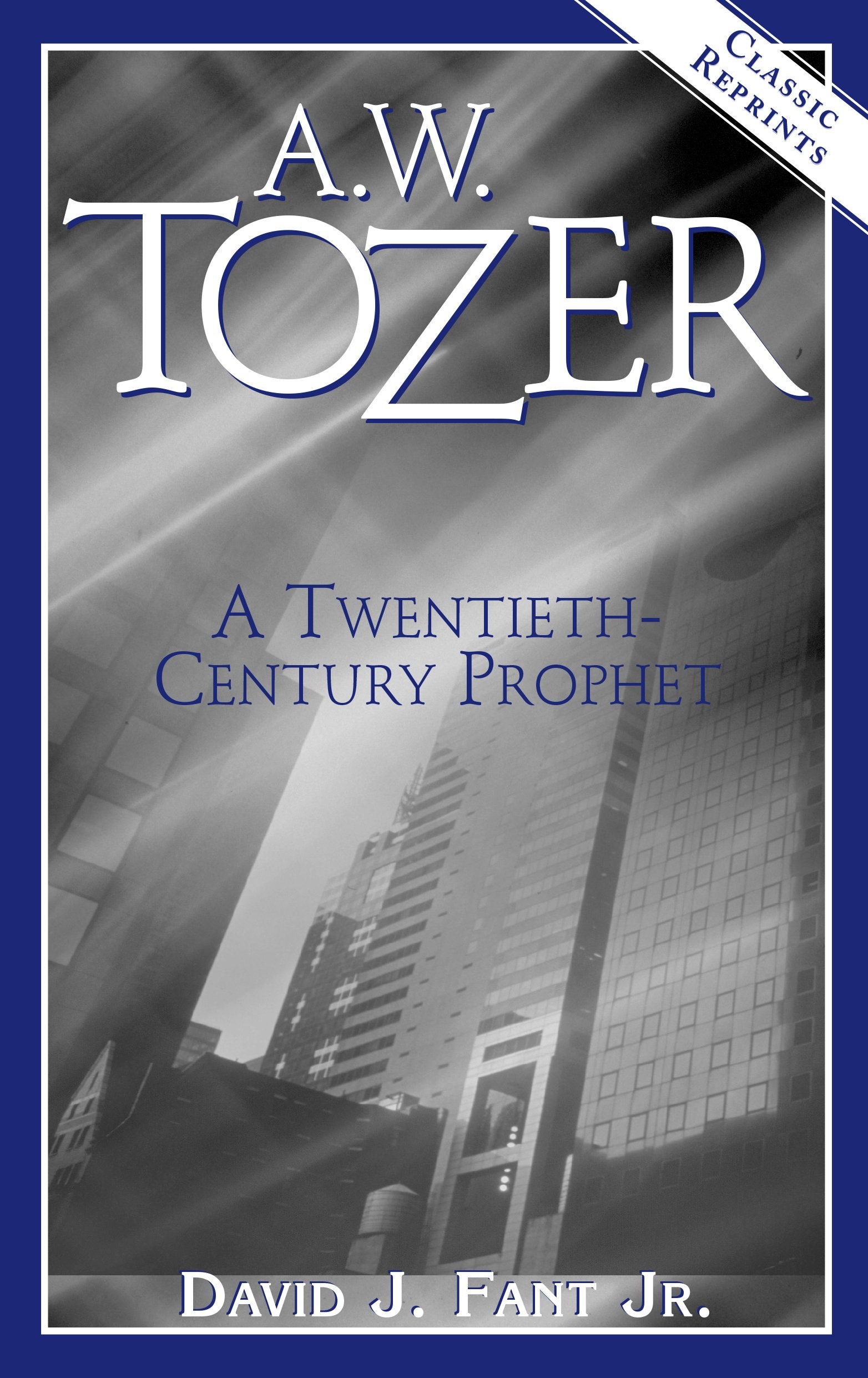 A.W. Tozer: A Twentieth-Century Prophet Social Sciences