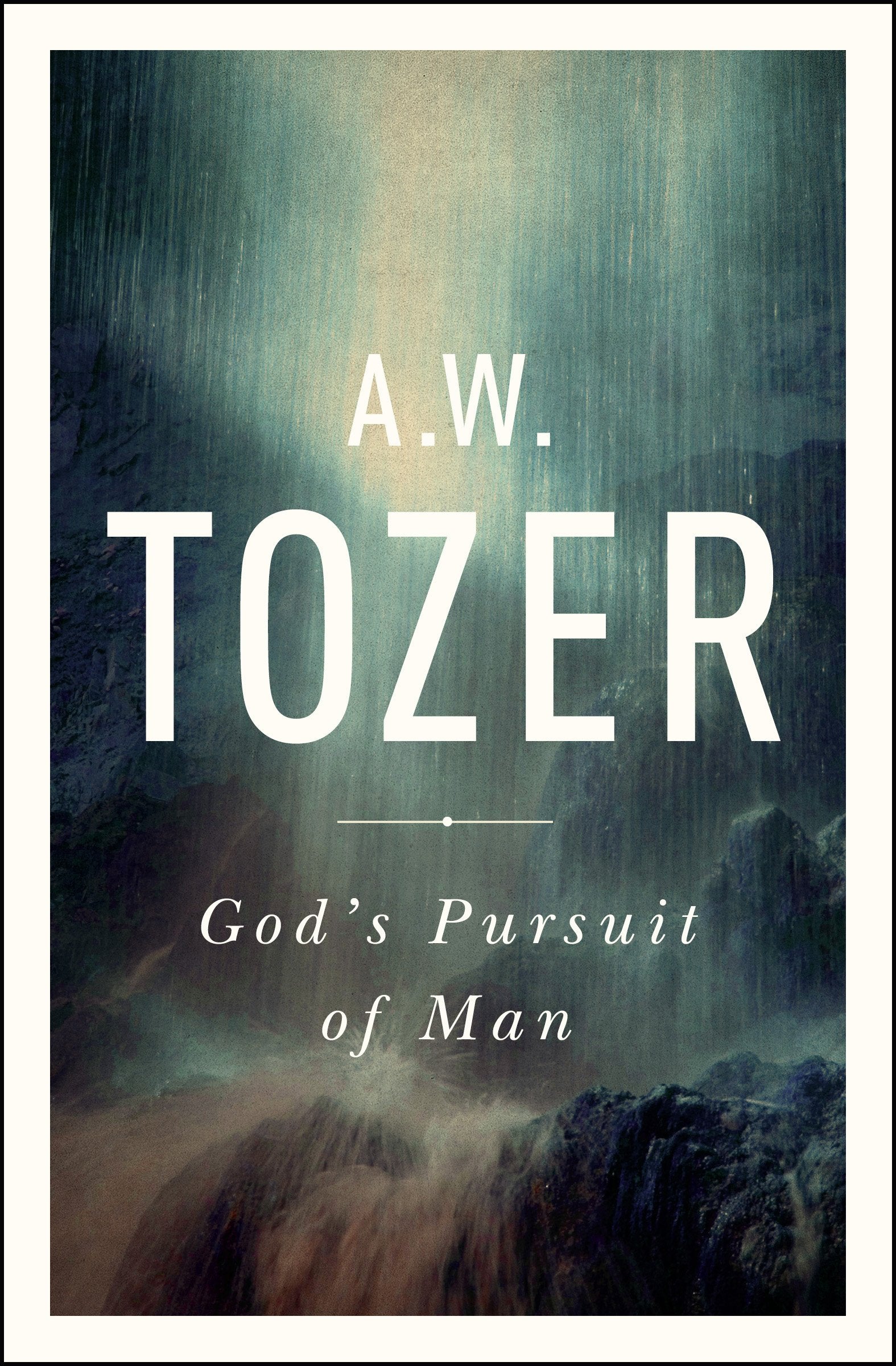 God's Pursuit of Man: Tozer's Profound Prequel to the Pursuit of God Social Sciences