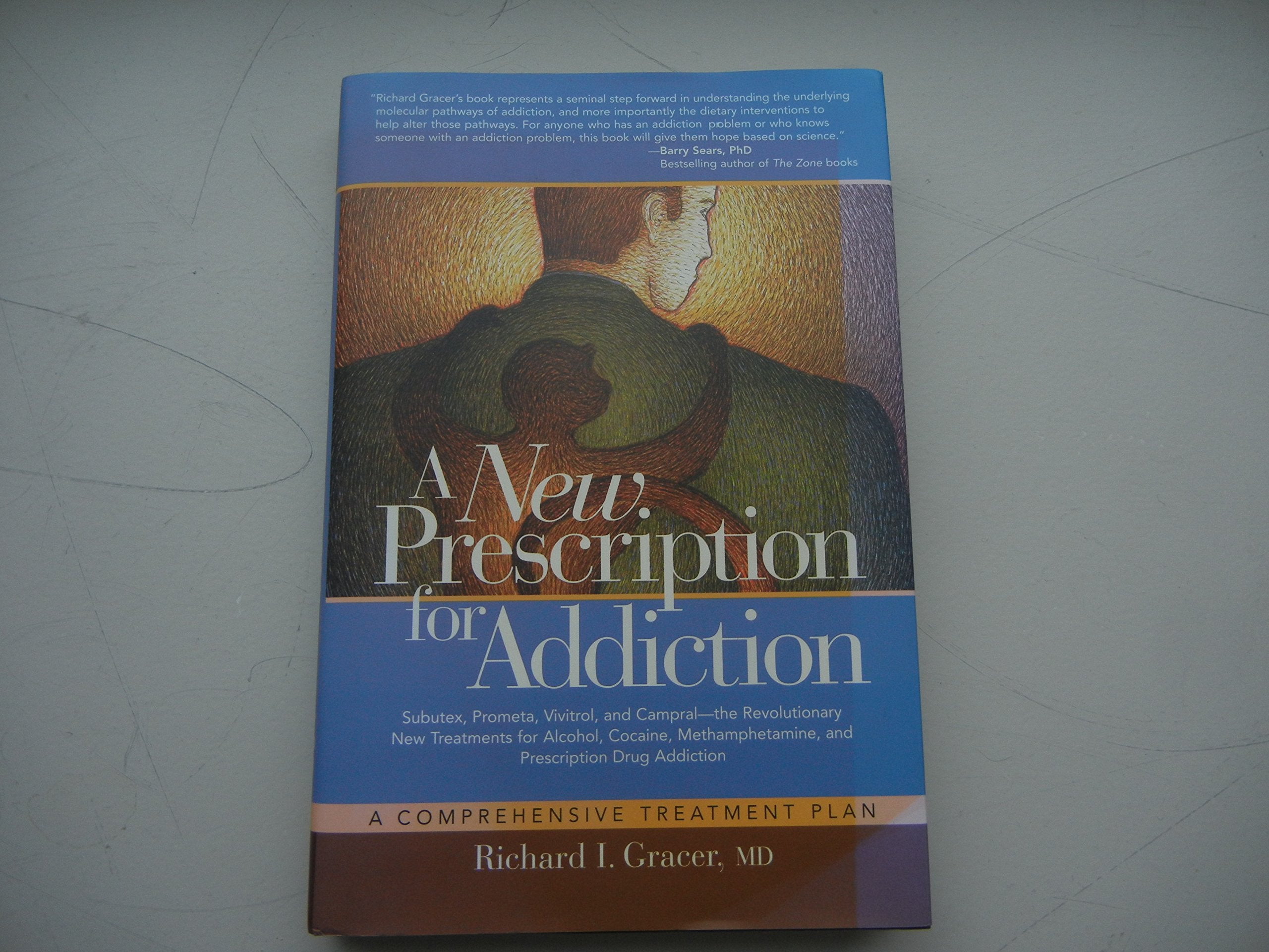 A New Prescription for Addiction: Subutex, Prometa, Vivitrol, and Campral--The Revolutionary New Treatments for Alcohol, Cocaine, Methamphetamine, and ... Addiction: A Comprehensive Treatment Plan Medicine