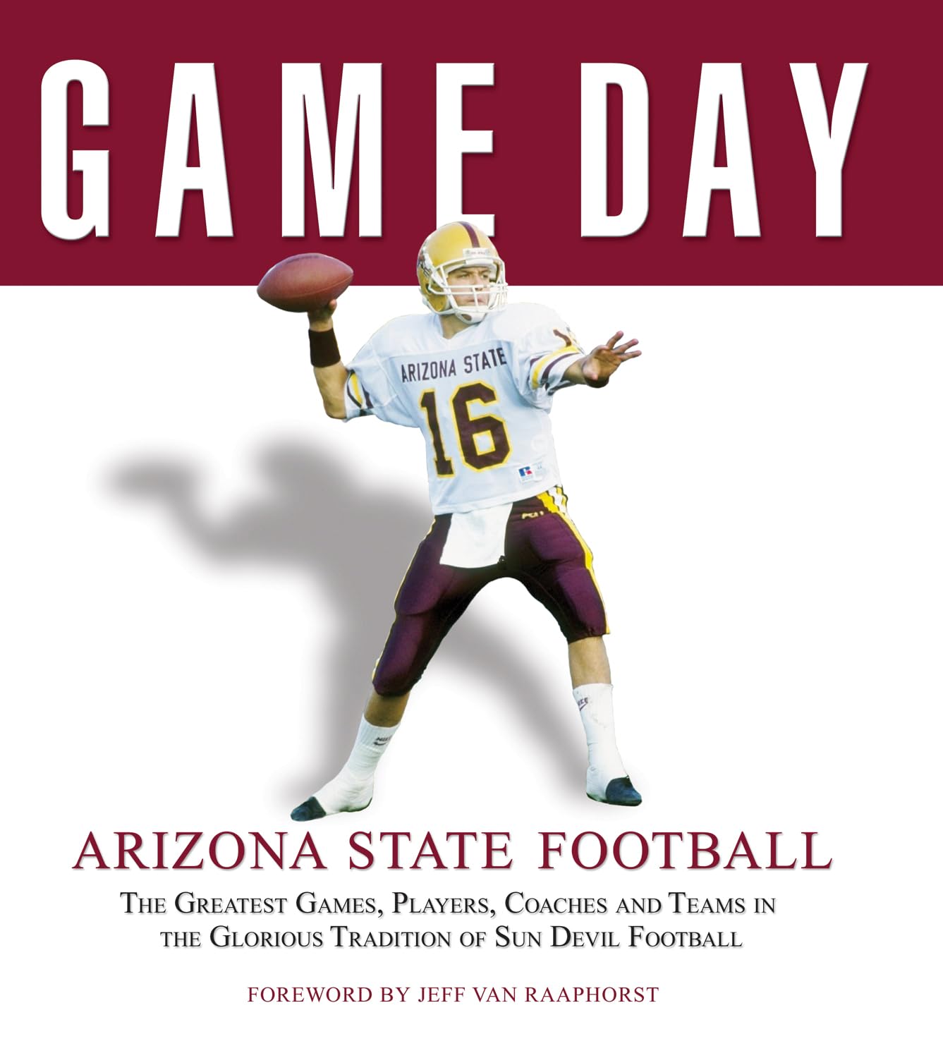 Game Day Arizona State Football: The Greatest Games, Players, Coaches and Teams in the Glorious Tradition of Sun Devil Football Leisure & Fun