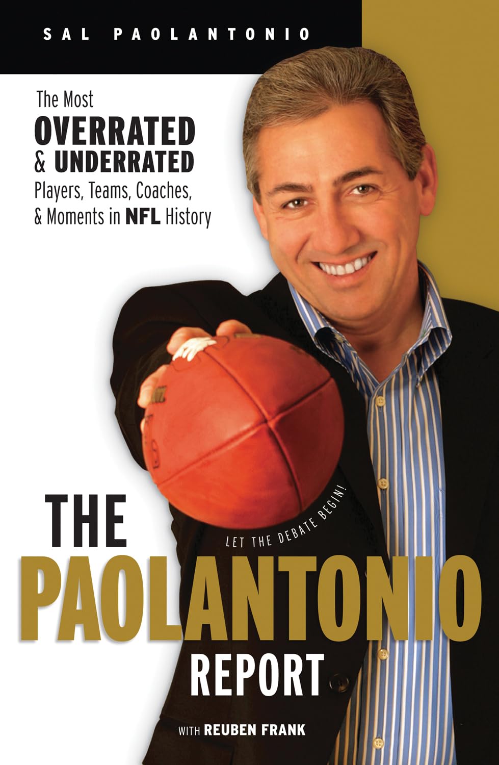The Paolantonio Report: The Most Overrated and Underrated Players, Teams, Coaches, and Moments in NFL History Leisure & Fun