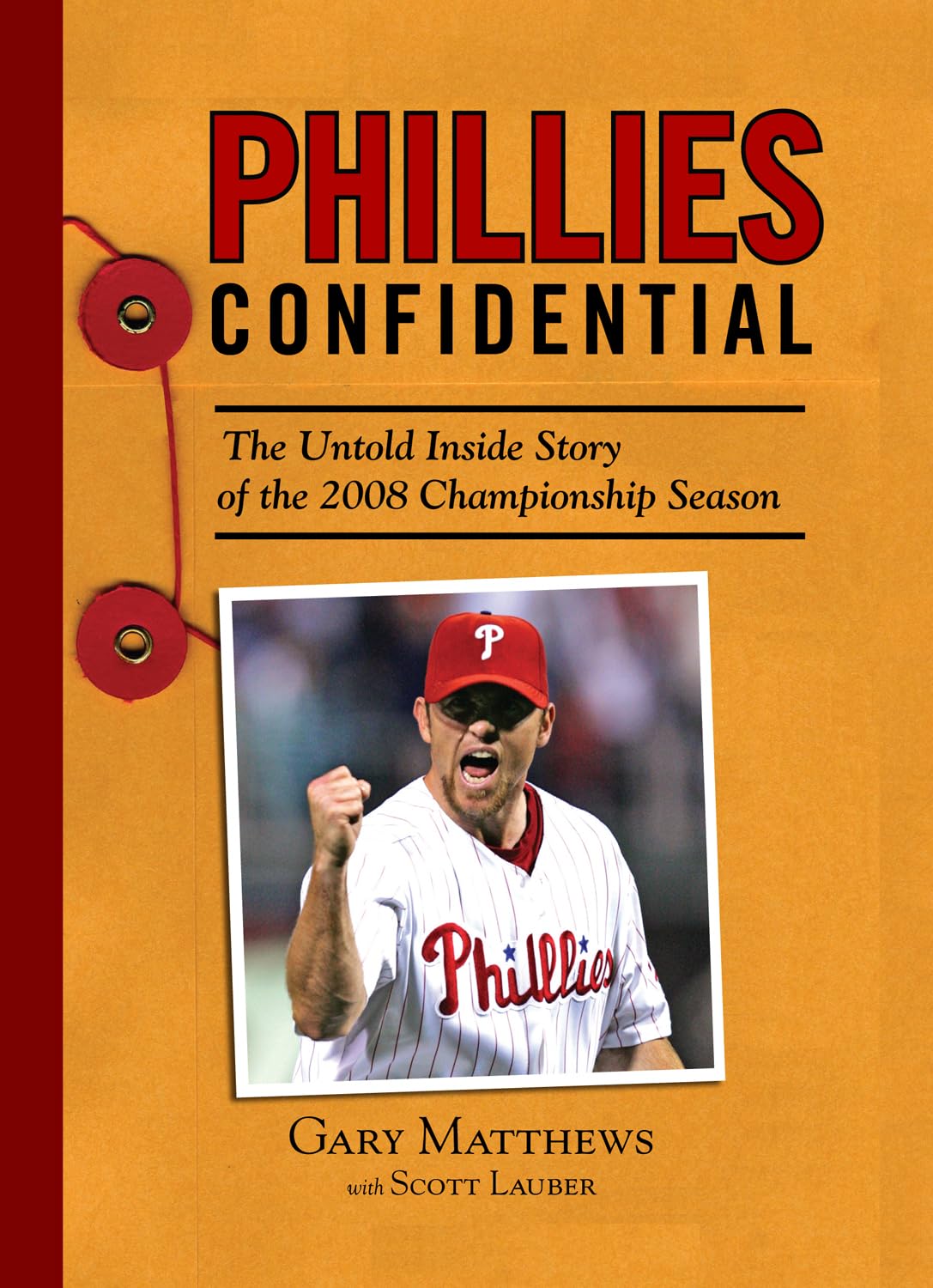 Phillies Confidential: The Untold Inside Story of the 2008 Championship Season book
